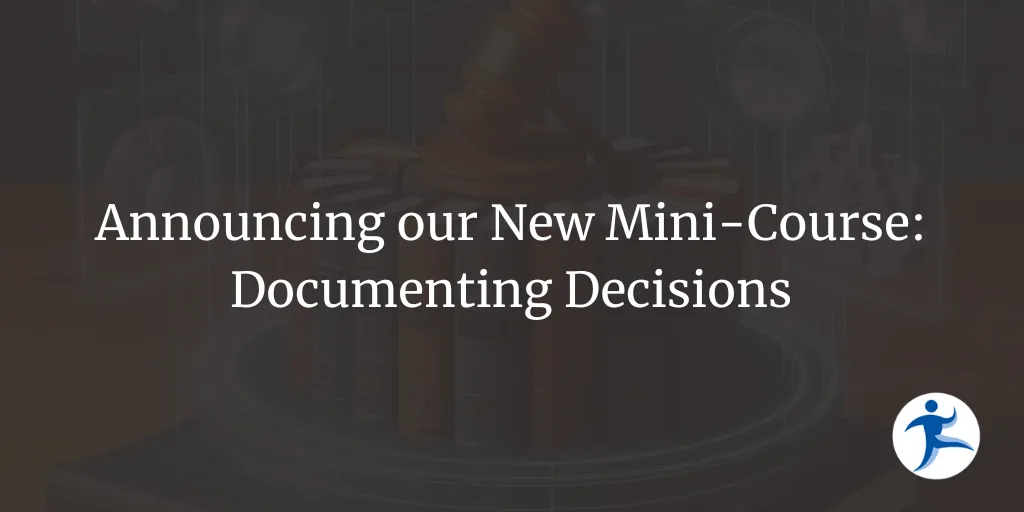 Announcing our New Mini-Course: Documenting Decisions