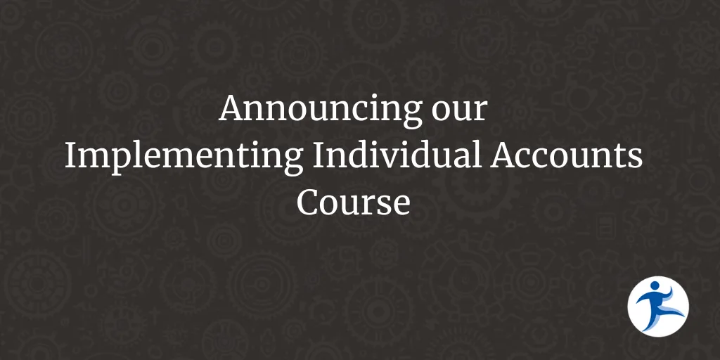 Announcing our Implementing Individual Accounts Course