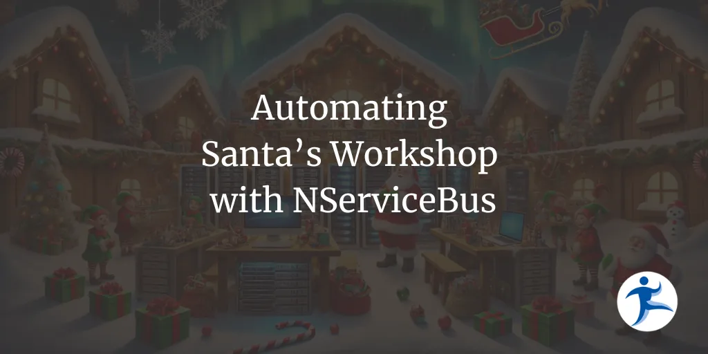 Automating Santa's Workshop with NServiceBus