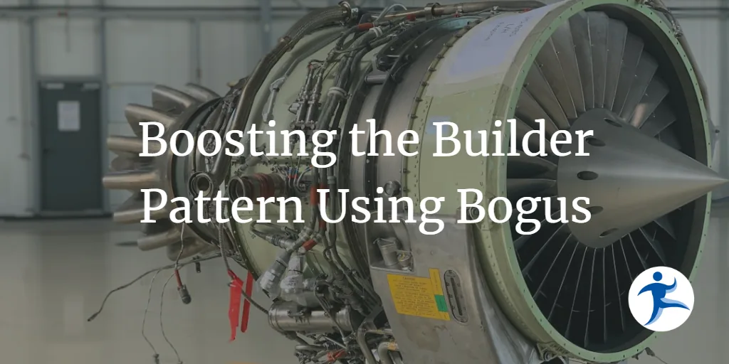 Boosting the Builder Pattern Using Bogus