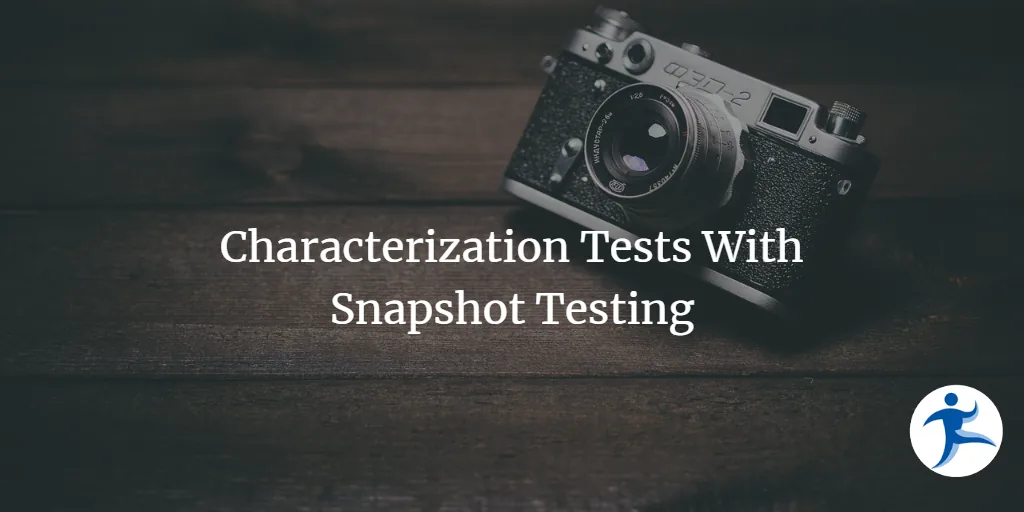 Characterization Tests With Snapshot Testing