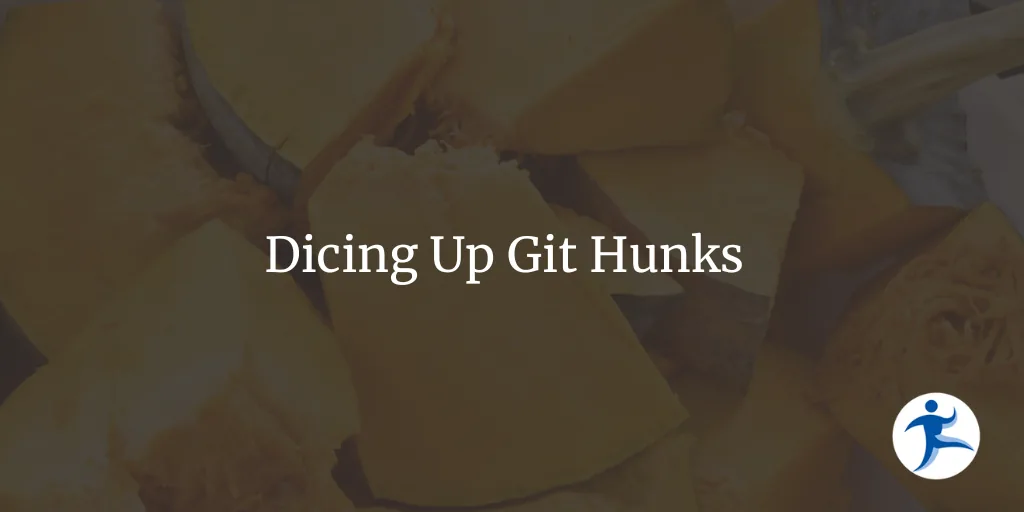 Dicing Up Git Hunks