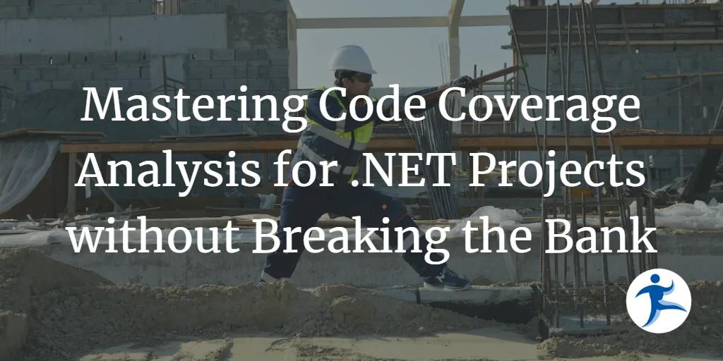 Mastering Code Coverage Analysis for .NET Projects without Breaking the Bank