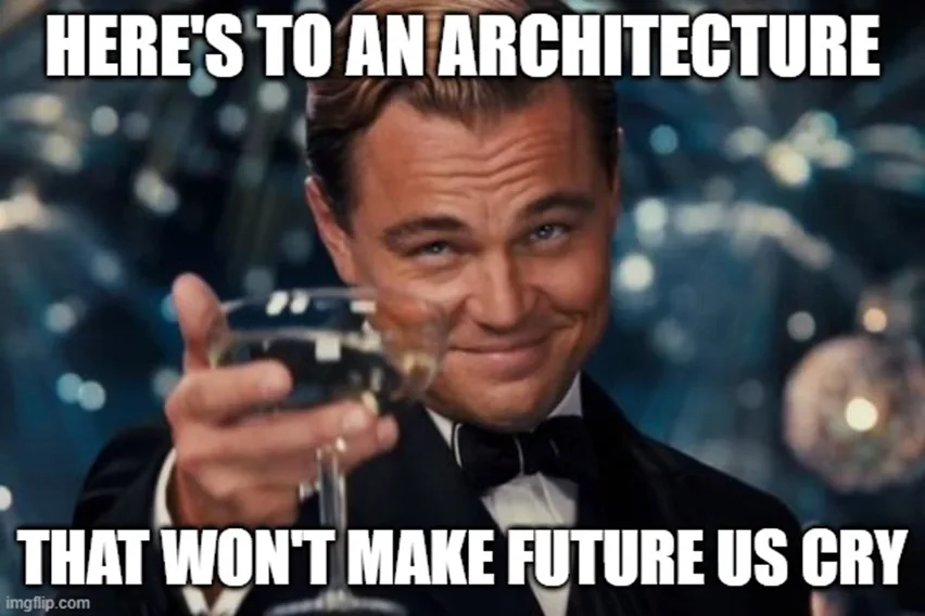 Here&rsquo;s to an architecture that won&rsquo;t make future us cry. Leonardo DiCaprio raising a glass meme