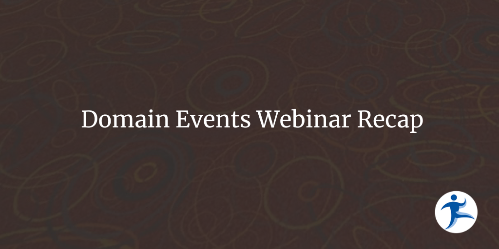 Domain Events Webinar Recap