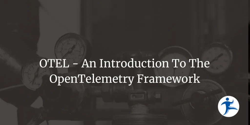 OTEL - An Introduction To OpenTelemetry
