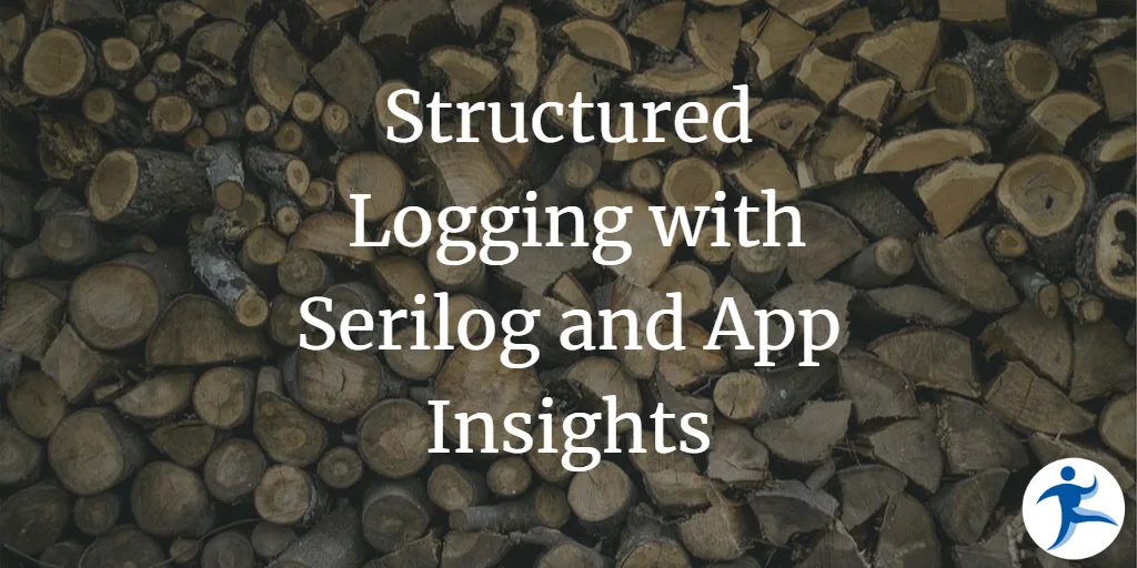 Structured Logging with Serilog and App Insights