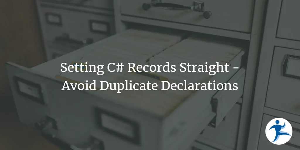 Setting C# Records Straight - Avoid Duplicate Declarations