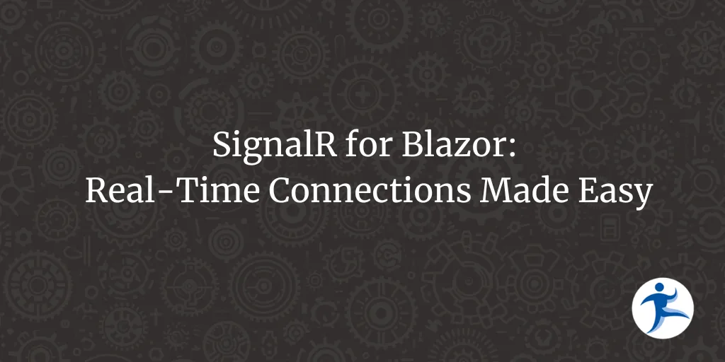 SignalR for Blazor: Real-Time Connections Made Easy