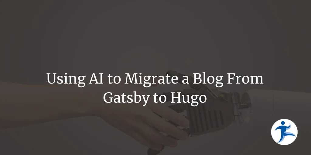 Using AI To Migrate A Blog From Gatsby To Hugo