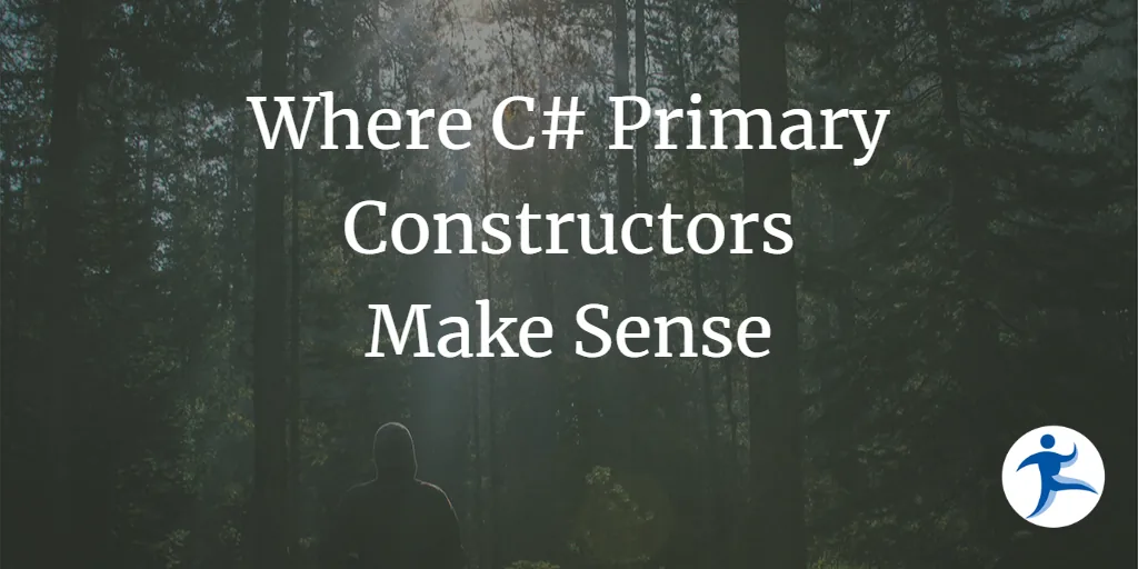 Where C# Primary Constructors Make Sense