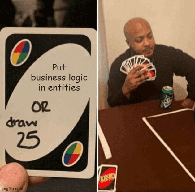 The Uno Meme - Put business logic in domain models or draw 25. The guy drew 25. Don't do that!